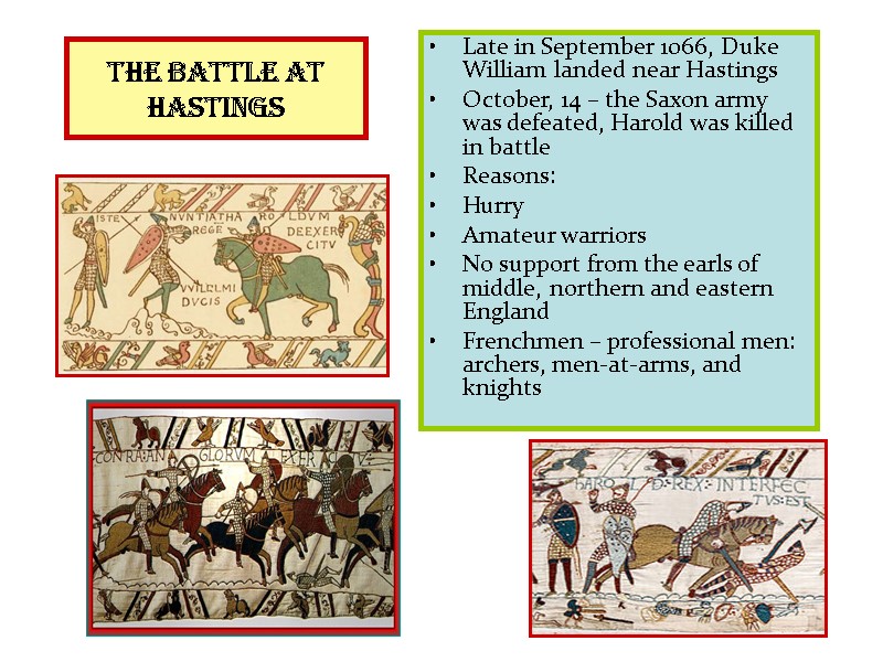 the Battle at Hastings  Late in September 1066, Duke William landed near Hastings